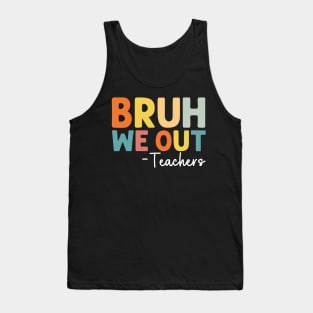 Bruh We Out Teachers Happy Last Day Of School Groovy Vintage Tank Top